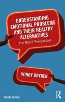 Understanding Emotional Problems and their Healthy Alternatives: The REBT Perspective