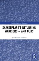 Shakespeare's Returning Warriors - And Ours