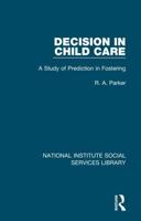 Decision in Child Care: A Study of Prediction in Fostering