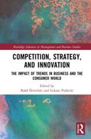 Competition, Strategy, and Innovation: The Impact of Trends in Business and the Consumer World