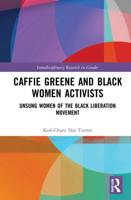 Caffie Greene and Black Women Activists: Unsung Women of the Black Liberation Movement