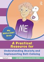 A Practical Resource for Understanding Anxiety and Implementing Self-Calming