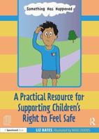 A Practical Resource for Supporting Children's Right to Feel Safe