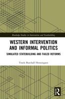 Western Intervention and Informal Politics: Simulated Statebuilding and Failed Reforms