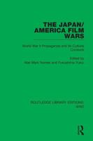 The Japan/America Film Wars: World War II Propaganda and its Cultural Contexts