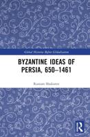 Byzantine Ideas of Persia, 650-1461