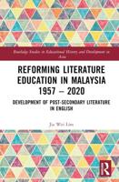 Reforming Literature Education in Malaysia 1957 - 2020