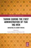 Taiwan During the First Administration of Tsai Ing-wen: Navigating in Stormy Waters