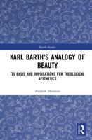 Karl Barth's Analogy of Beauty: Its Basis and Implications for Theological Aesthetics