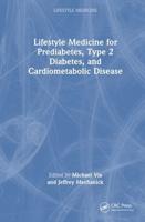 Lifestyle Medicine for Prediabetes, Type 2 Diabetes, and Cardiometabolic Disease