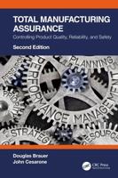 Total Manufacturing Assurance: Controlling Product Quality, Reliability, and Safety
