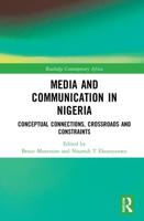 Media and Communication in Nigeria: Conceptual Connections, Crossroads and Constraints