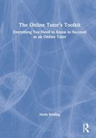 The Online Tutor's Toolkit: Everything You Need to Know to Succeed as an Online Tutor