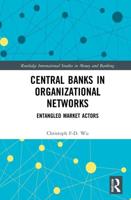 Central Banks in Organizational Networks: Entangled Market Actors