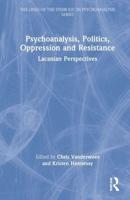 Psychoanalysis, Politics, Oppression and Resistance: Lacanian Perspectives