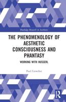 The Phenomenology of Aesthetic Consciousness and Phantasy: Working with Husserl