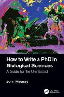 How to Write a PhD in Biological Sciences: A Guide for the Uninitiated