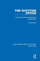 The Scottish Office: And Other Scottish Government Departments