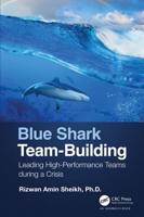 Blue Shark Team-Building: Leading High-Performance Teams during a Crisis