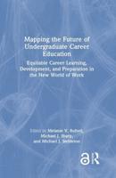 Mapping the Future of Undergraduate Career Education: Equitable Career Learning, Development, and Preparation in the New World of Work