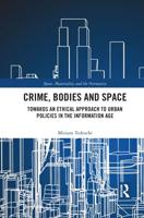 Crime, Bodies and Space: Towards an Ethical Approach to Urban Policies in the Information Age