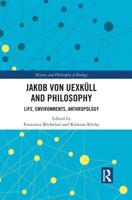 Jakob von Uexküll and Philosophy: Life, Environments, Anthropology