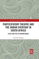 Participatory Theatre and the Urban Everyday in South Africa: Place and Play in Johannesburg