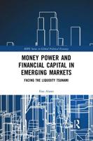 Money Power and Financial Capital in Emerging Markets: Facing the Liquidity Tsunami