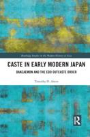 Caste in Early Modern Japan: Danzaemon and the Edo Outcaste Order