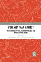 Feminist War Games?: Mechanisms of War, Feminist Values, and Interventional Games