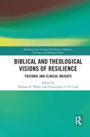 Biblical and Theological Visions of Resilience: Pastoral and Clinical Insights