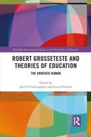 Robert Grosseteste and Theories of Education: The Ordered Human