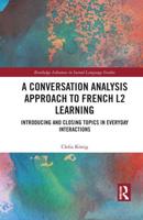 A Conversation Analysis Approach to French L2 Learning: Introducing and Closing Topics in Everyday Interactions