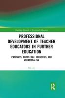 Professional Development of Teacher Educators in Further Education: Pathways, Knowledge, Identities, and Vocationalism