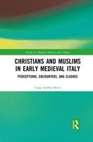 Christians and Muslims in Early Medieval Italy: Perceptions, Encounters, and Clashes