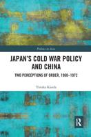 Japan's Cold War Policy and China: Two Perceptions of Order, 1960-1972