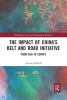 The Impact of China's Belt and Road Initiative: From Asia to Europe