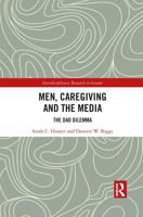 Men, Caregiving and the Media: The Dad Dilemma