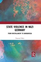 State Violence in Nazi Germany: From Kristallnacht to Barbarossa