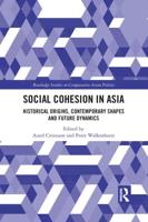 Social Cohesion in Asia: Historical Origins, Contemporary Shapes and Future Dynamics