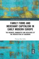 Family Firms and Merchant Capitalism in Early Modern Europe: The Business, Bankruptcy and Resilience of the Höchstetters of Augsburg