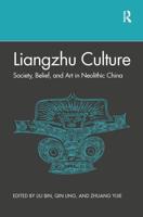 Liangzhu Culture: Society, Belief, and Art in Neolithic China