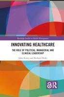 Innovating Healthcare: The Role of Political, Managerial and Clinical Leadership