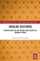 Insular Destinies: Perspectives on the history and politics of modern Cyprus