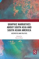 Graphic Narratives about South Asia and South Asian America: Aesthetics and Politics