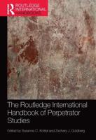 The Routledge International Handbook of Perpetrator Studies