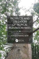 Prospects and Utilization of Tropical Plantation Trees