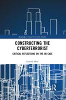 Constructing the Cyberterrorist: Critical Reflections on the UK Case
