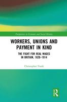 Workers, Unions and Payment in Kind: The Fight for Real Wages in Britain, 1820-1914