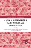 Catholic Missionaries in Early Modern Asia: Patterns of Localization